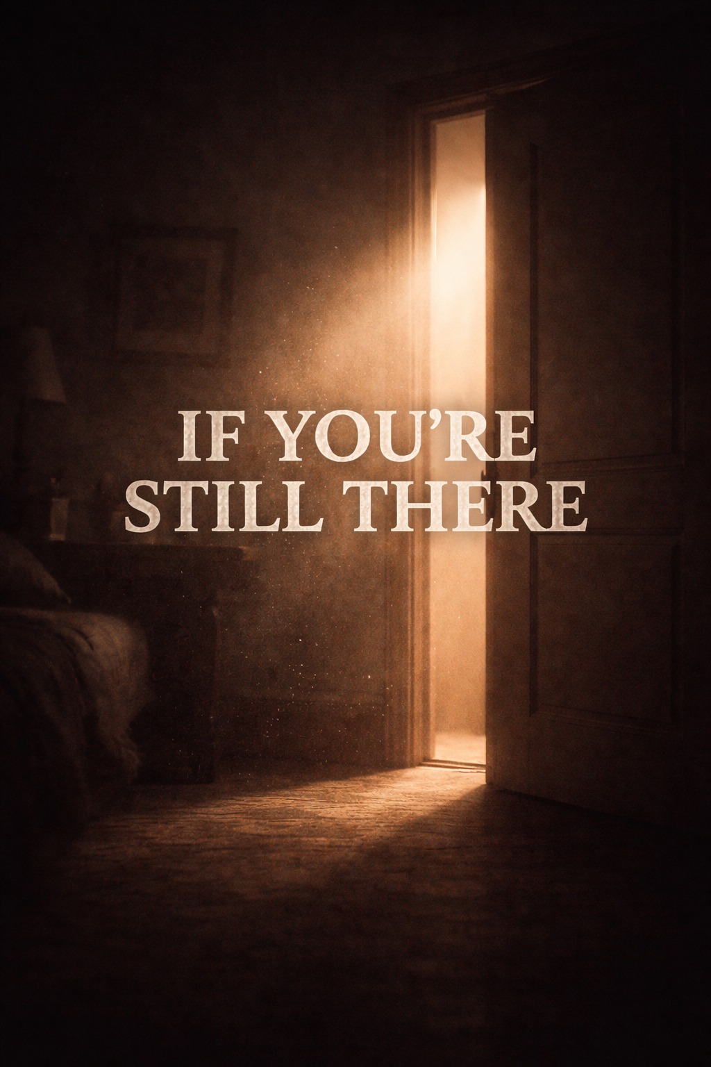 If You’re Still There