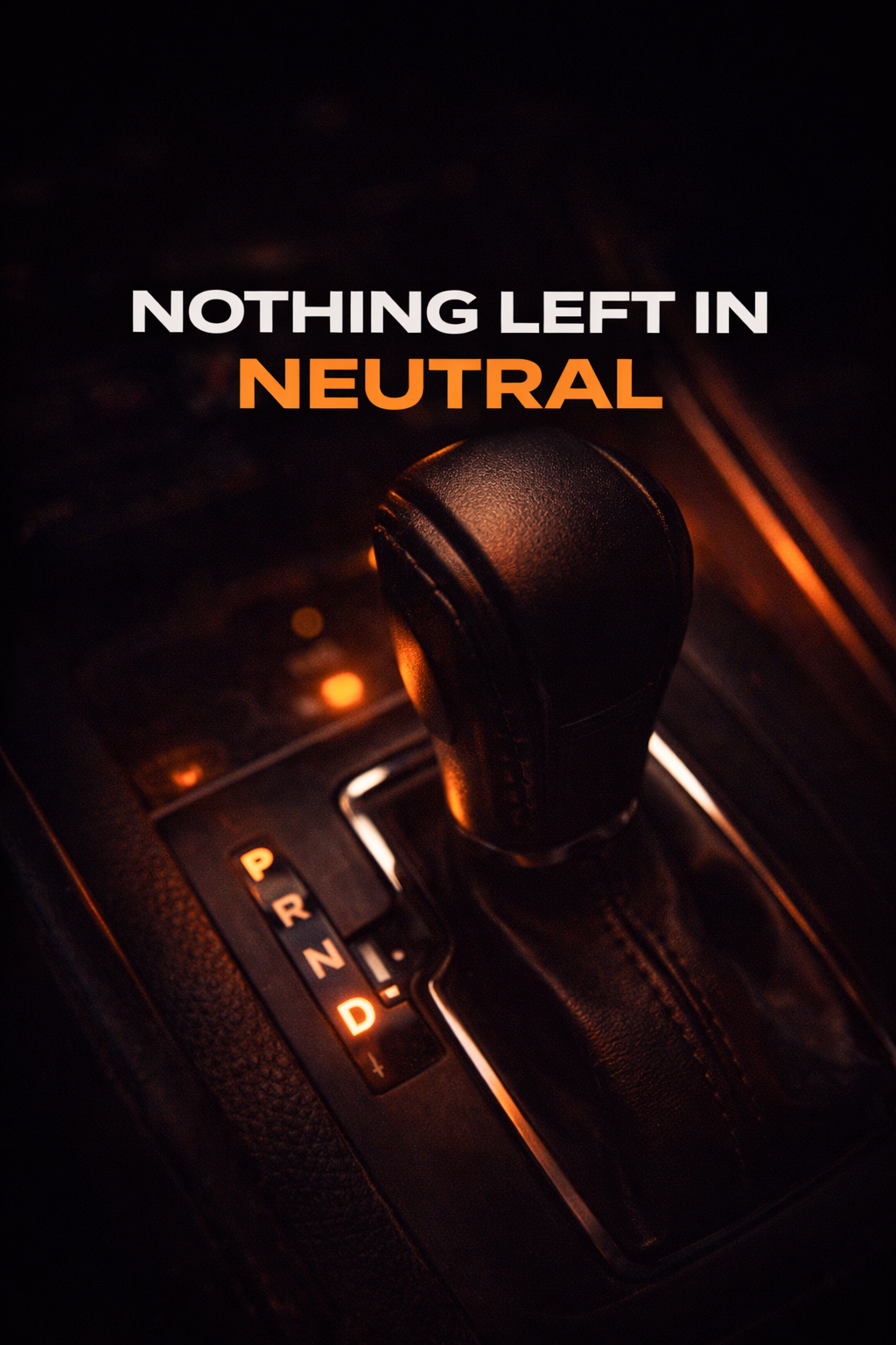 Nothing Left in Neutral