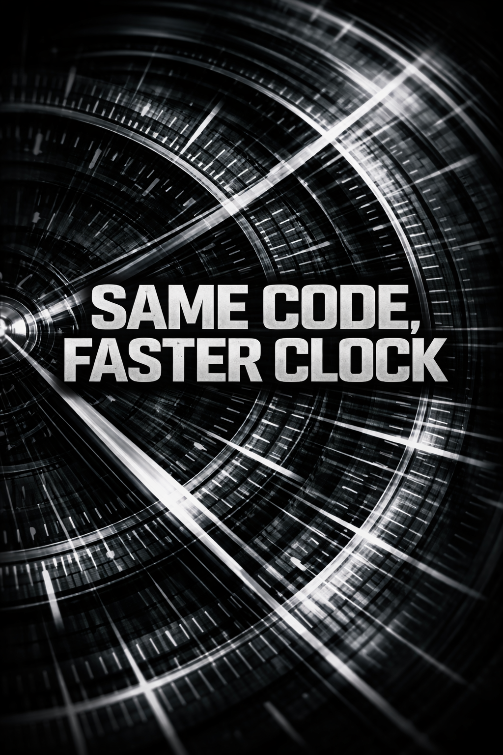 Same Code, Faster Clock