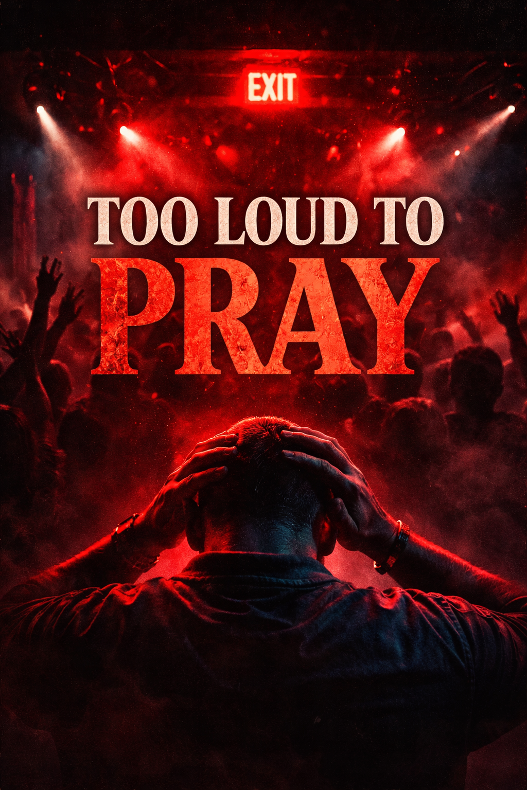 Too Loud to Pray